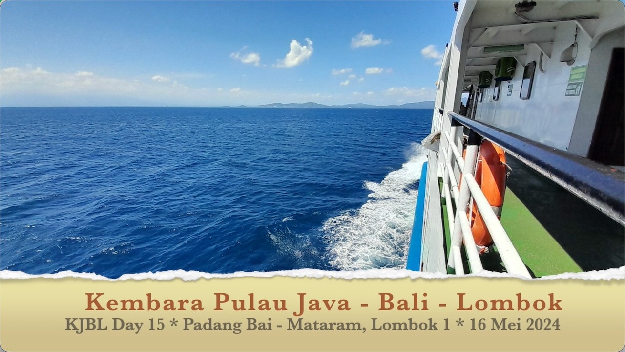 JBL15 Bali ke Lombok: Padang Bai, Feri ke Lembar, Masjid Jame Al-Muqaddar, Mataram & Masjid Assyifa