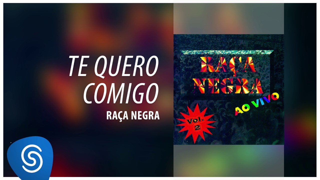 TE QUERO COMIGO - Raça Negra 