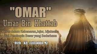 Omar ( Umar Bin Kattab Sang PemimpinTegas Jujur Sederhana ) - KH Zainuddin MZ