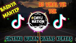 DJ CINTAKU BUKAN DIATAS KERTAS🔊 (TIKTOK2020)