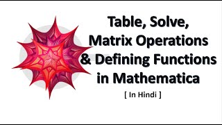 L-05 | [Hindi] Table, Solve, Matrix Operations & Defining Functions | Mohan Tutorials