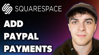 How to Add Paypal Payments to Squarespace Website (Full 2025 Guide)