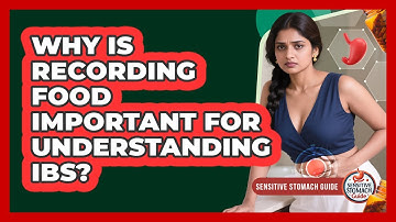 Why Is Recording Food Important For Understanding IBS?