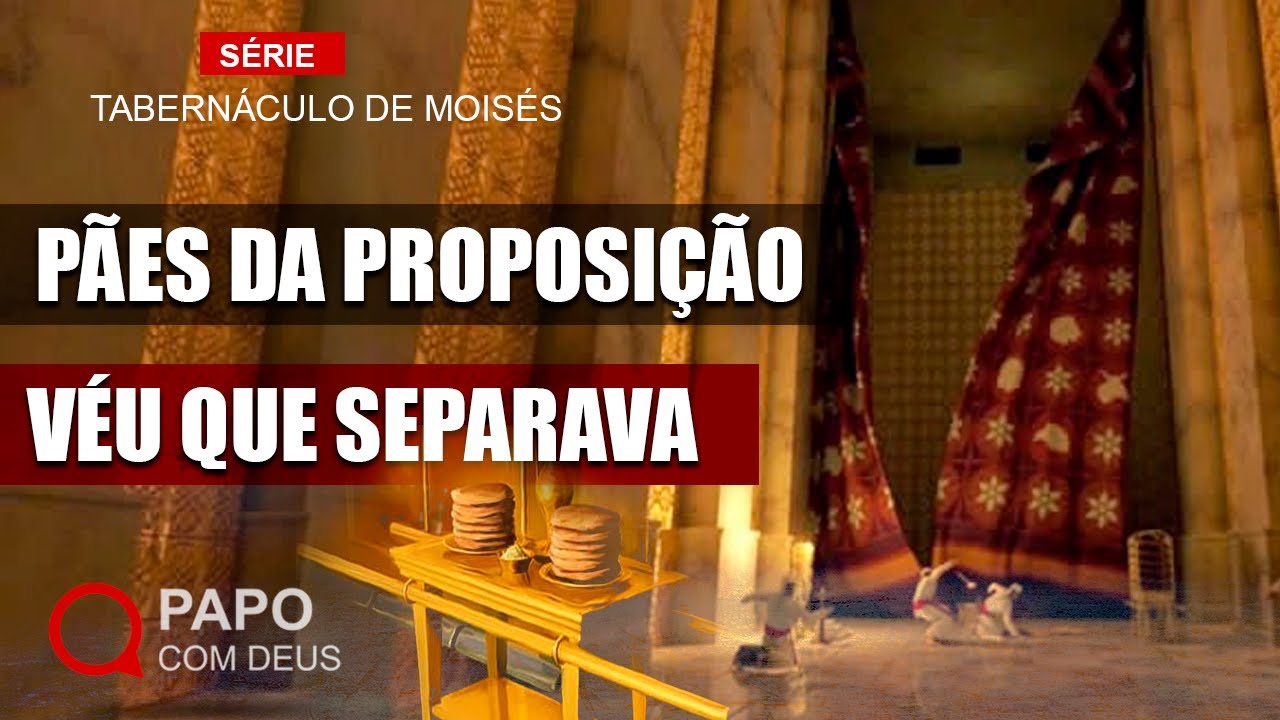 Série: Tabernáculo de Moisés - Mesa dos Pães e o Véu que Separava ...