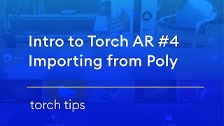Introduction to Torch AR #4 – Importing from Google Poly screenshot 4