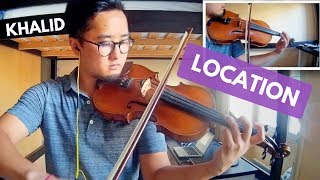 KHALID - LOCATION - VIOLIN VERSION / COVER