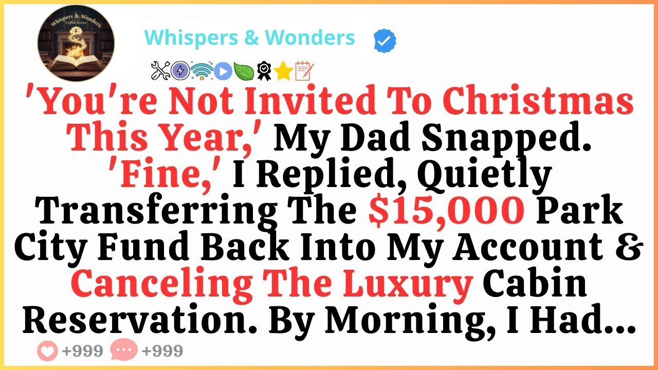 'You're Not Invited To Christmas This Year,' My Dad Snapped  'Fine,' I Replied, Quietly Transferr