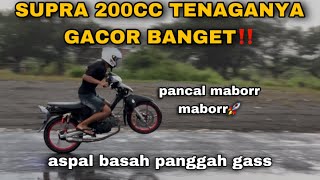 SETTING SUPRA 200CC TENAGANYA LIAR BANGET🔥 ‼️ AUTO TERBANG🚀