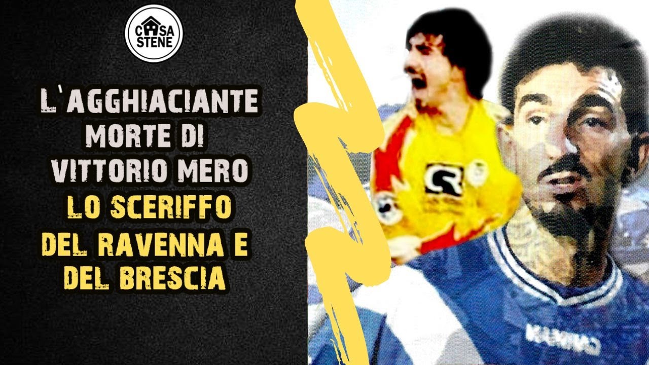 L'AGGHIACCIANTE MORTE DI VITTORIO MERO LO SCERIFFO IL DIFENSORE DEL RAVENNA E DEL BRESCIA