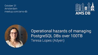 Teresa Lopes (Adyen) - Operational hazards of managing PostgreSQL DBs over 100TB