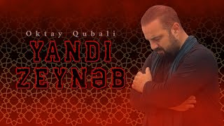Oktay Qubalı -Yandı Zeynəb -Yeni Mərsiyə-2025-Ərbəin