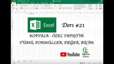 EXCEL DERSLERİ #21 - KOPYALA - ÖZEL YAPIŞTIR / TÜMÜ, FOMÜLLER, DEĞER, BİÇİM VE AÇIKLAMALAR