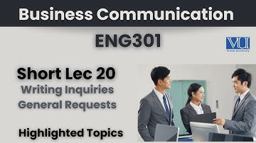 ENG301 Short Lecture 20_Writing Inquiries_General Requests_Eng301 lec 20_Final Term short lectures