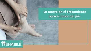 The latest in foot pain treatment #Rehabilé