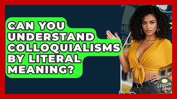 Can You Understand Colloquialisms By Literal Meaning? - Lexicon Lounge