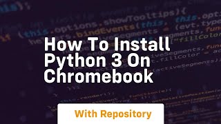 How to install python 3 on chromebook