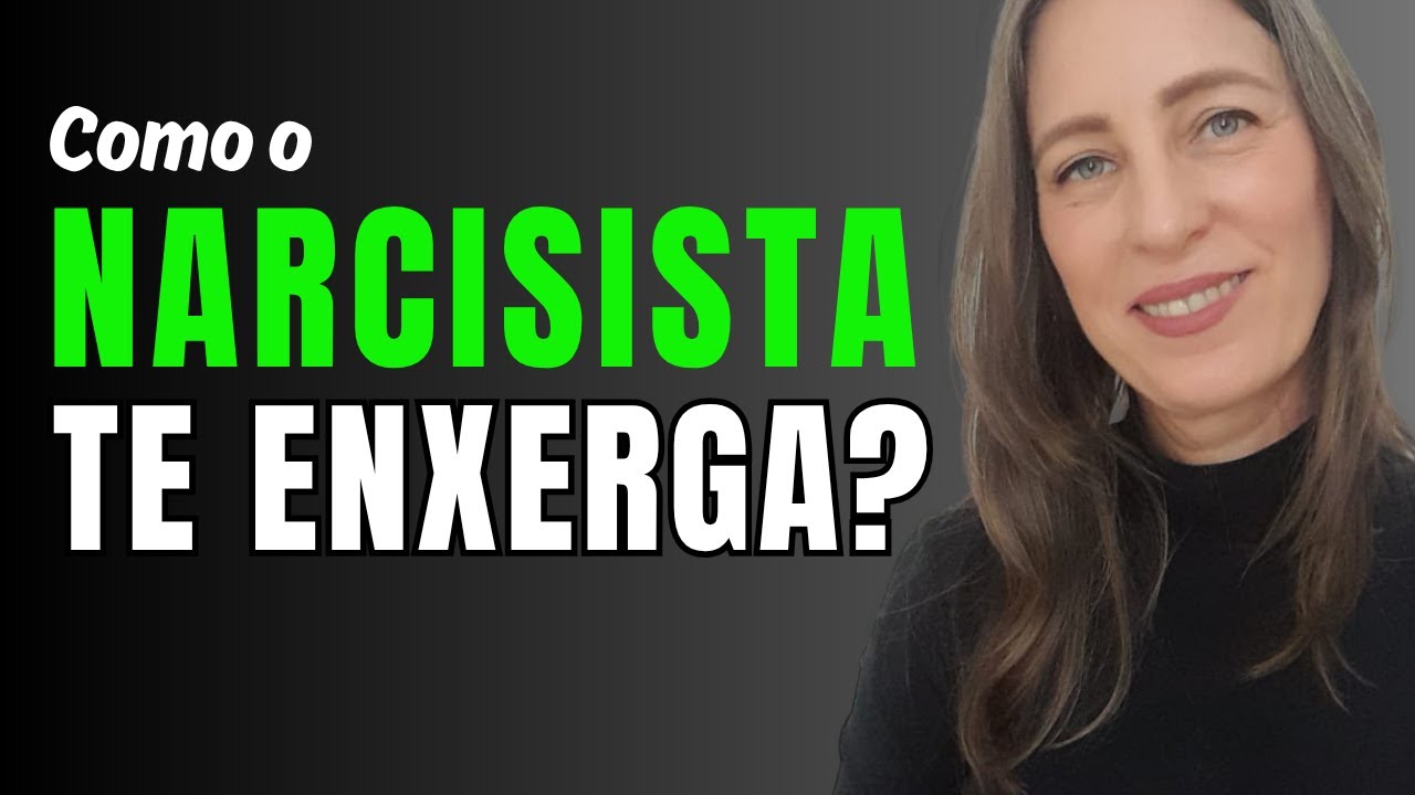 A Mente Do Narcisista 6: Como Ele Te Enxerga De Verdade