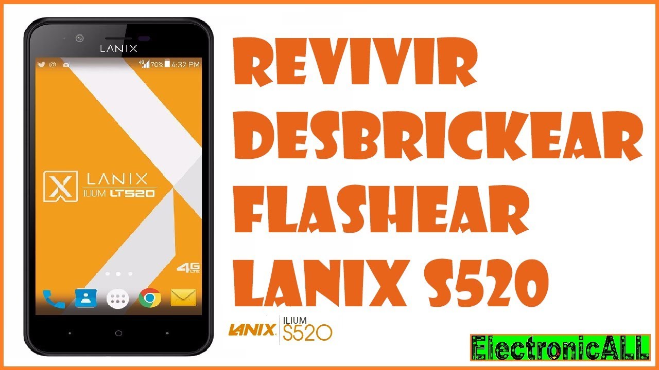 Revivir LANIX S520, flashear, desbrickear, seguro y facil!! - YouTube