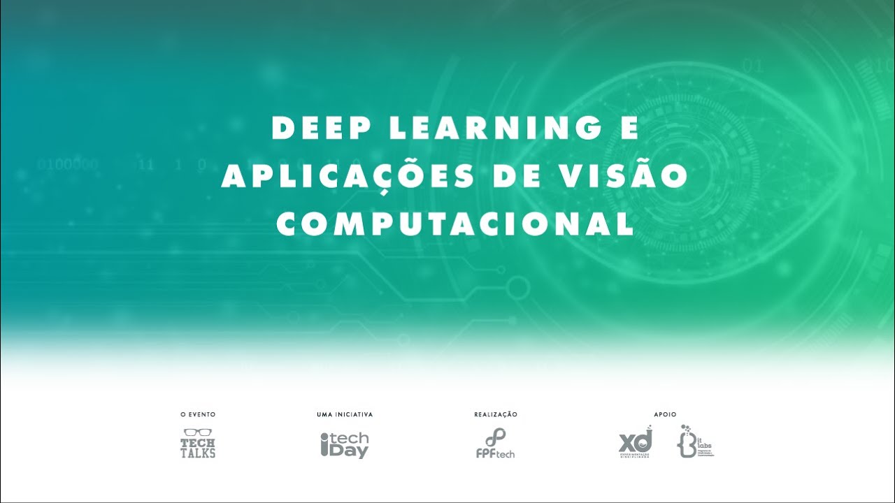 Tech Talks + iTech Day: Deep Learning e Aplicações de Visão ...