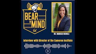 Podcast: Bear in Mind 2024 Episode 6: Dr. Marissa Nichols & the Cameron Institute01252