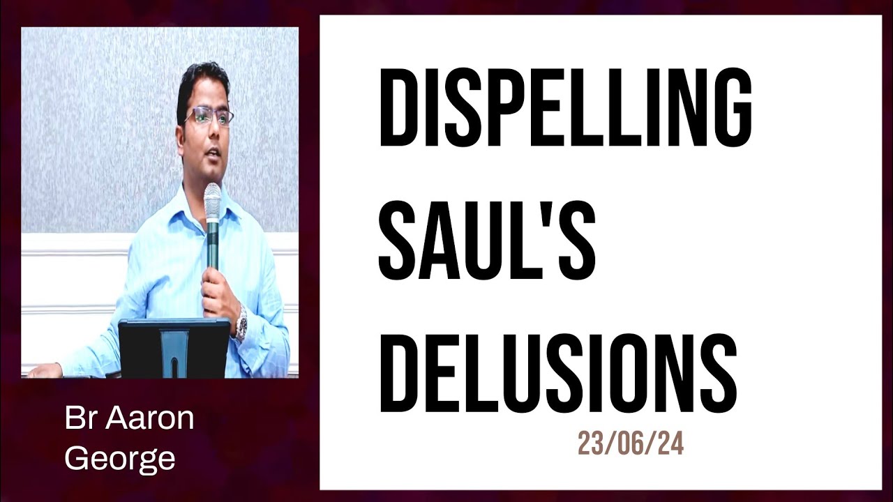 ਸੌਲੁਸ ਦੇ ਭੁਲੇਖੇ ਨੂੰ ਦੂਰ ਕਰਨਾ || Dispelling Saul's delusions || Bro Aaron George | 23-06-2024