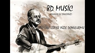 Neşet Ertaş - Tatlı Dile Güler Yüze (8D Müzik)(HD Kalite) Resimi