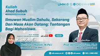 Ilmuwan Muslim Dahulu, Sekarang & Masa Akan Datang, Prof. Akhsanul In'am, Ph.D