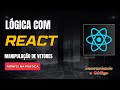 #5 LÓGICA COM REACT: MANIPULAÇÃO DE ARRAYS NA PRÁTICA (Imutabilidade e Métodos Essenciais)