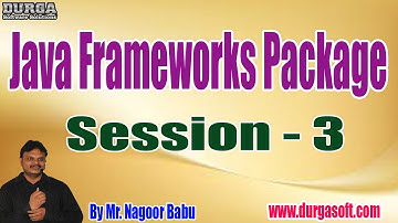 Java Frameworks Package tutorials || Session - 3 || by Mr. Nagoor Babu On 17-08-2022 @11:30AM IST