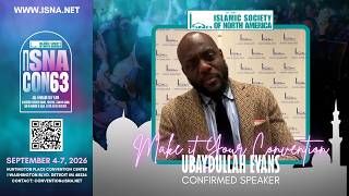 Ubaydullah Evans Invites you to the ISNA Convention