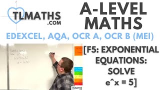 A-Level Maths: F5-22 [Exponential Equations: Solve e^x = 5]