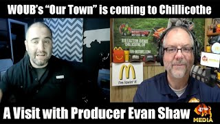 WOUB's "Our Town" series coming to Chillicothe. A Visit with Producer Evan Shaw