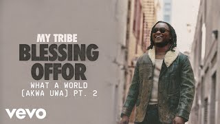 Blessing Offor - What A World (Akwa Uwa) Pt. 2 (Audio)