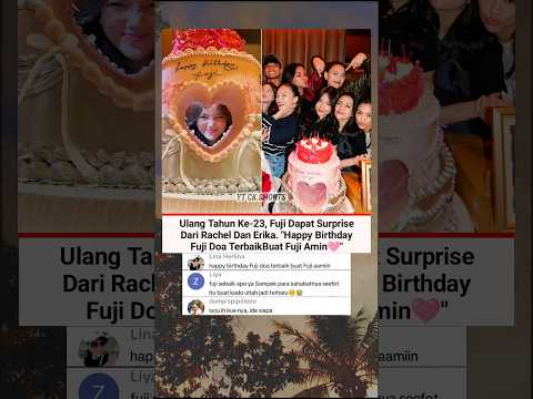 Momen Fuji Dapat Surprise Dari Erika & Rachel Di Hari Ulang Tahunnya ❤