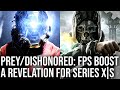 Prey + Dishonored: FPS Boost Is A Game-Changer For Xbox Series X|S - And It's Not Just About 60fps