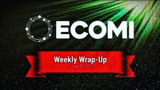 Ecomi Weekly Wrap Up : June 27 2021