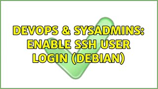 DevOps & SysAdmins: enable ssh user login (Debian) Net Worth