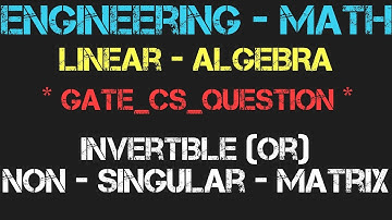 INTRODUCTION OF INVERTIBLE OR NON - SINGULAR - MATRIX (LINEAR-ALGEBRA)&PROPERTIES ,ENGINEERING MATH,