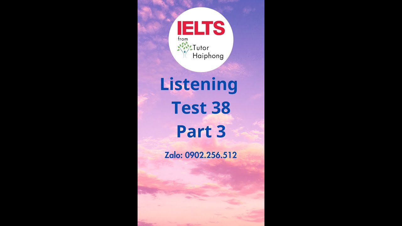 [Test 38 - Part 3] - IELTS Tutor Haiphong - YouTube