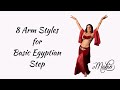 Belly Dance Arms & Hands: 8 Arm Styles  for Basic Egyptian Step - Hip Walk for Belly Dance