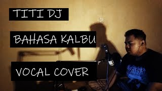 Titi Dj  Bahasa Kalbu vocal Cover