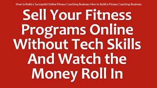 How to Build a Successful Online Fitness Coaching Business How to Build a Fitness Coaching Business