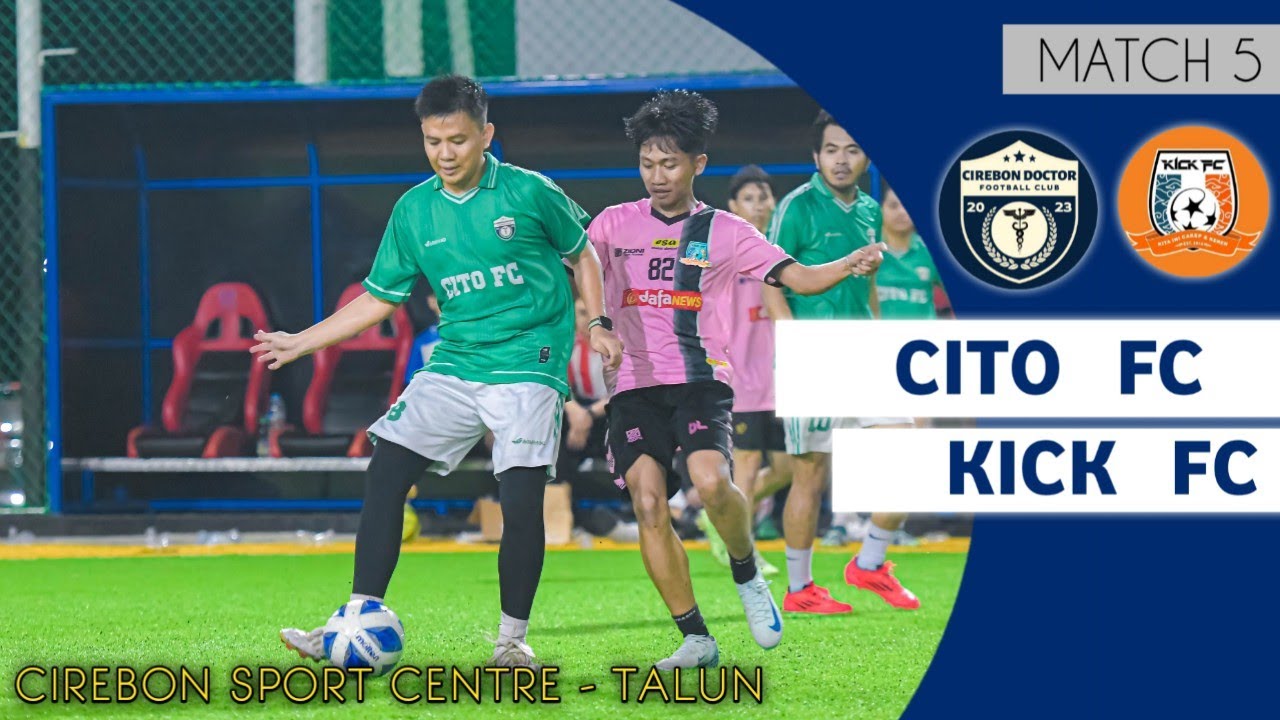 KICK FC 🆚 CITO FC | MATCH LIMA | CIREBON SPORT CENTRE - TALUN | - YouTube