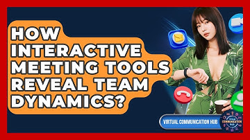 How Interactive Meeting Tools Reveal Team Dynamics? - Virtual Communication Hub