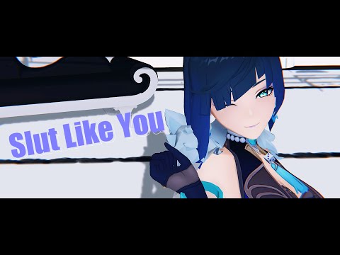 【原神/Genshin Impact MMD】Slut Like You【Yelan】