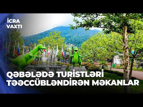 İcra Vaxtı-Qəbələ turistlərə fərqli əyləncə növləri təklif edir