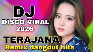 DISCO DANGDUT REMIX VIRAL TERAJANA 2026 FULL BASS ENAK DIDENGAR 