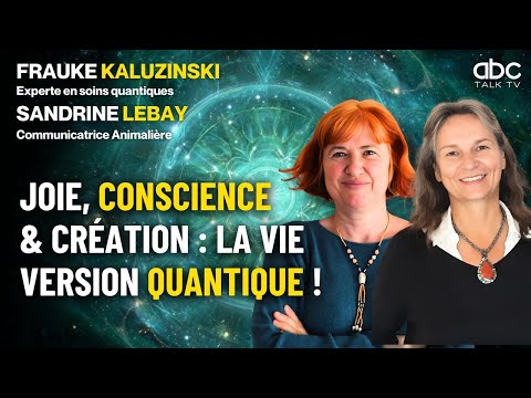 LA CONSCIENCE QUANTIQUE : Quand l'Impossible devient Possible - Sandrine LEBAY & FRAUKE KALUZINSKI
