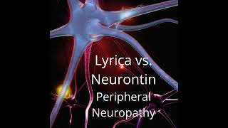 Dealing with Peripheral Neuropathy? Learn the difference between Lyrica and Neurontin