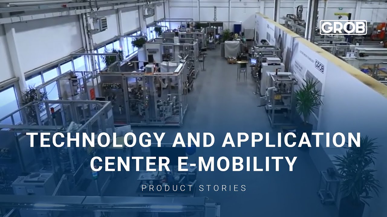 GROB Product Stories – Technology and Application Center E
